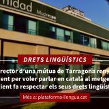 [ÀUDIO] El director d’una mútua de Tarragona renya un pacient per voler parlar en català al metge, i el pacient fa respectar els seus drets
