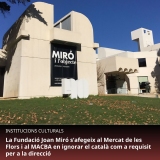 La Fundació Joan Miró s’afegeix al Mercat de les Flors i al MACBA en ignorar el català com a requisit per a la direcció